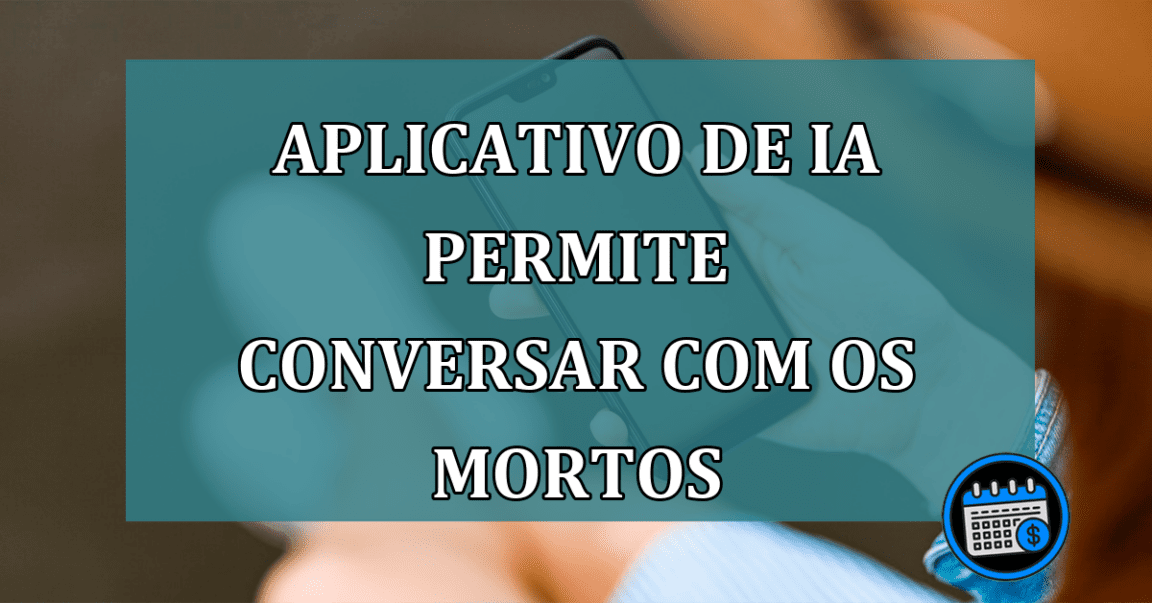 Aplicativo de IA permite conversar com os mortos