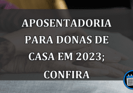 Principais dúvidas sobre a aposentaria para donas de casa