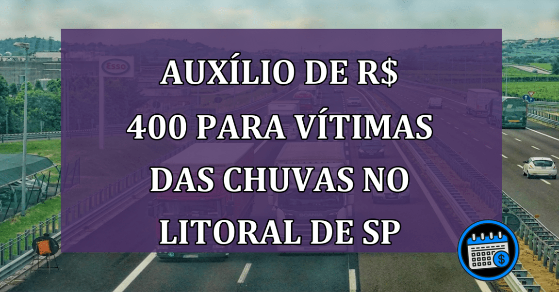 Auxílio de R$ 400 para vítimas das chuvas no litoral de SP