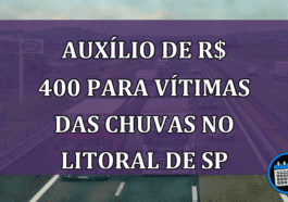 Auxílio de R$ 400 para vítimas das chuvas no litoral de SP