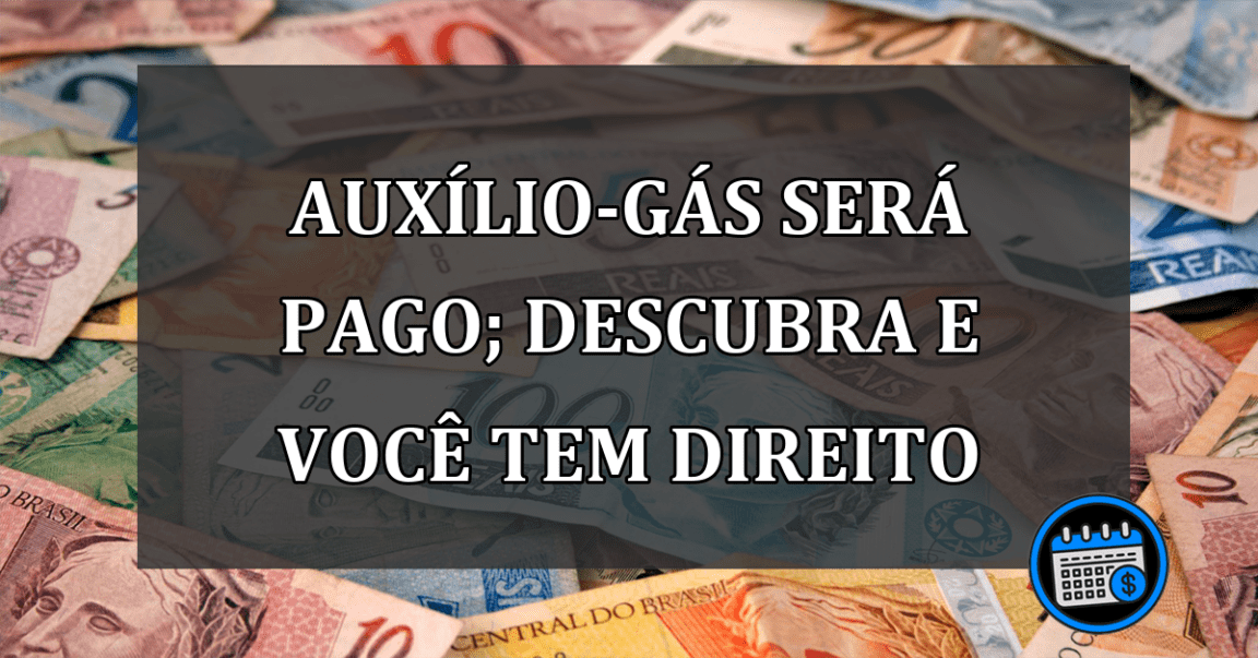 Auxílio-Gás será pago em fevereiro