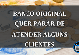 Banco Original Quer Parar De Atender Alguns Clientes.