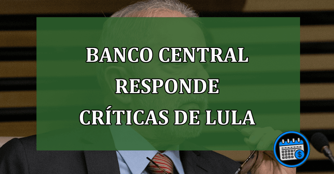 Banco central respondeu críticas de Lula