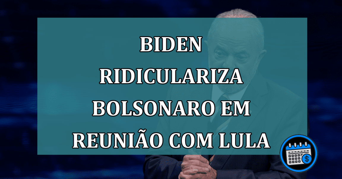 Biden ridiculariza Bolsonaro em reunião com Lula