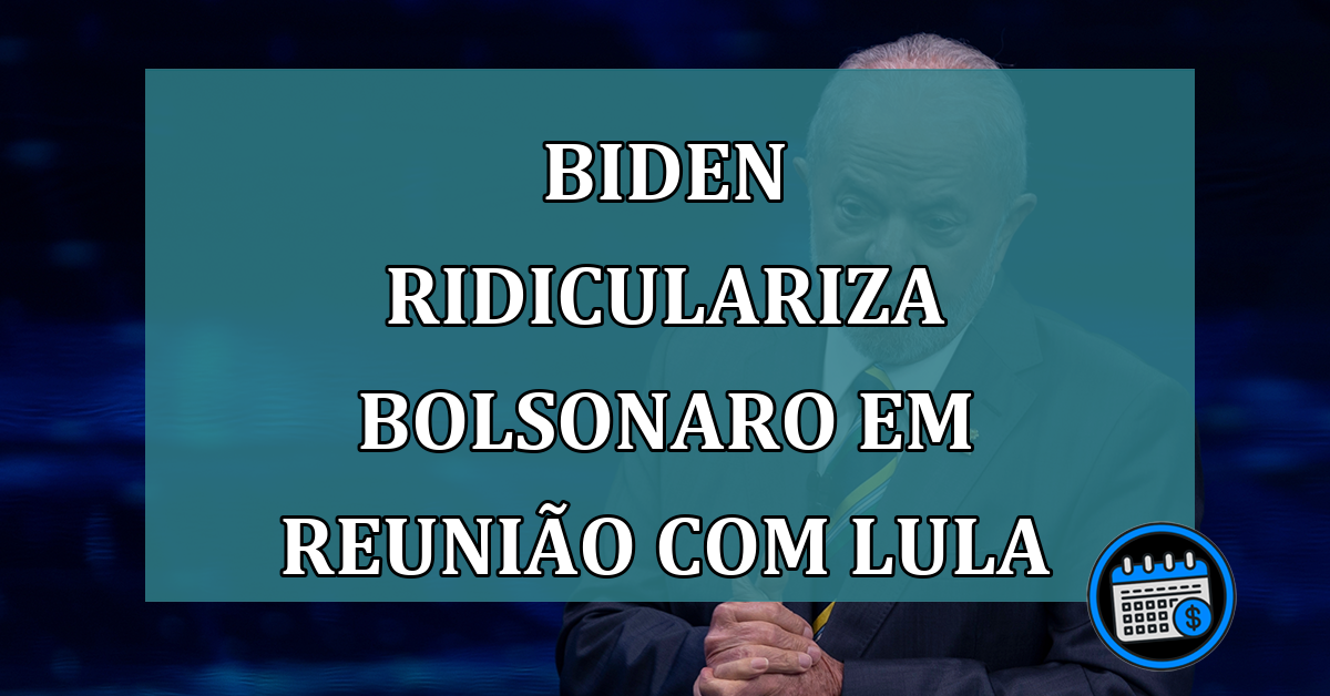 Biden ridiculariza Bolsonaro em reunião com Lula