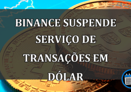 Binance suspende servico de transacoes em dolar