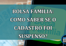 Bolsa Familia: Como saber se o cadastro foi suspenso?