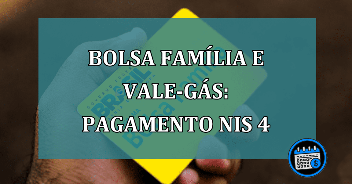 Bolsa Familia e Vale-gas: pagamento NIS 4