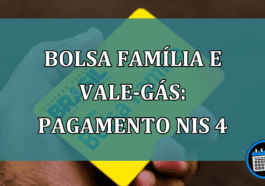 Bolsa Familia e Vale-gas: pagamento NIS 4