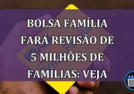 Revisão no cadastro Bolsa Família vai começar com 5 milhões de beneficiários. Veja!