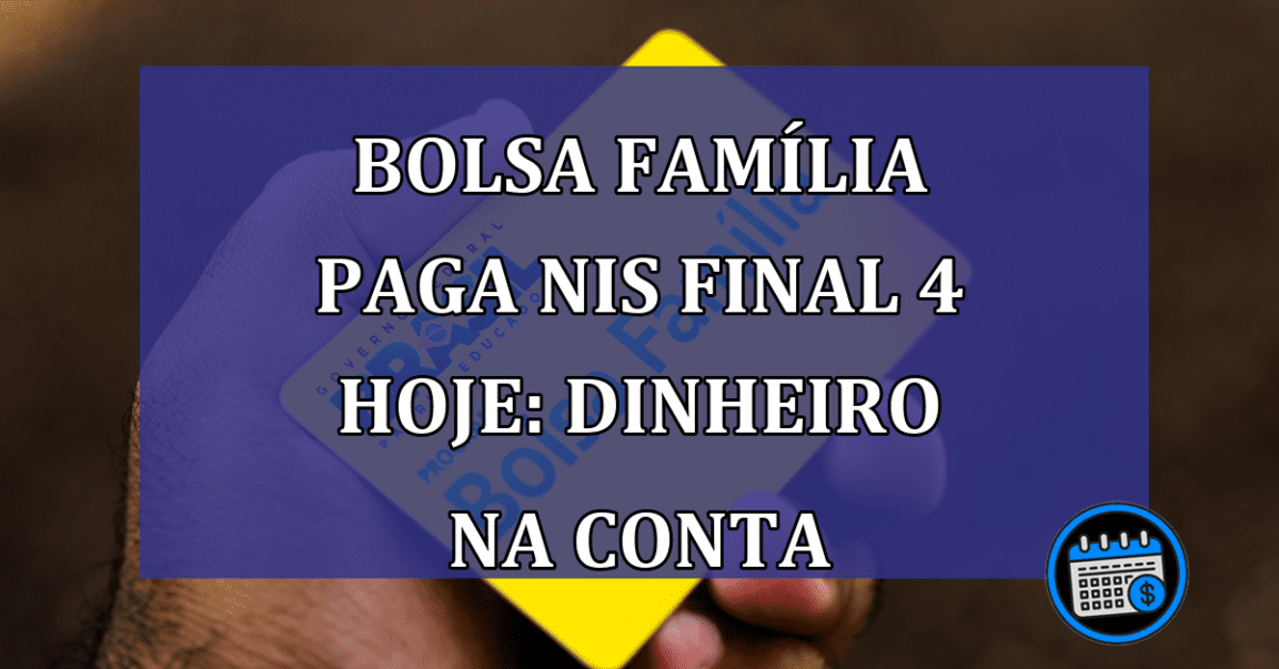 Pagamento NIS 4 do Bolsa Família liberado hoje