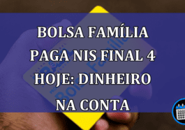 Pagamento NIS 4 do Bolsa Família liberado hoje