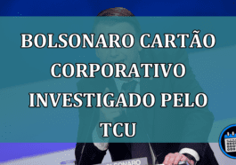 Bolsonaro cartao corporativo investigado pelo TCU