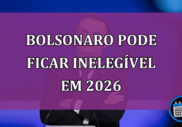 Bolsonaro pode ficar inelegivel em 2026