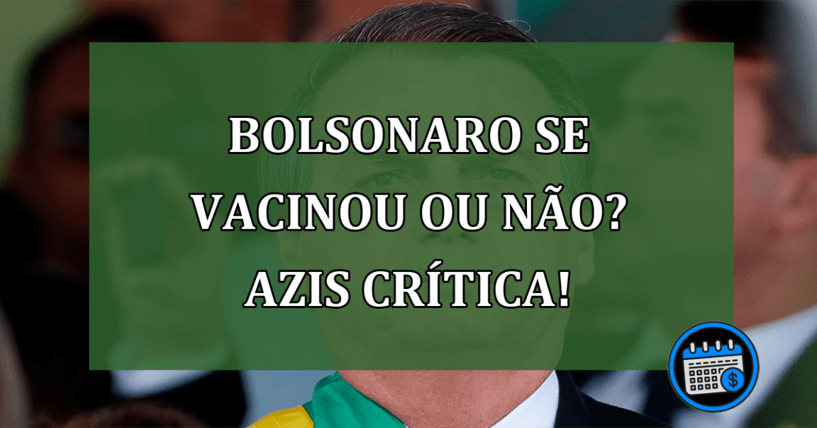 Bolsonaro se vacinou ou não? Azis crítica!