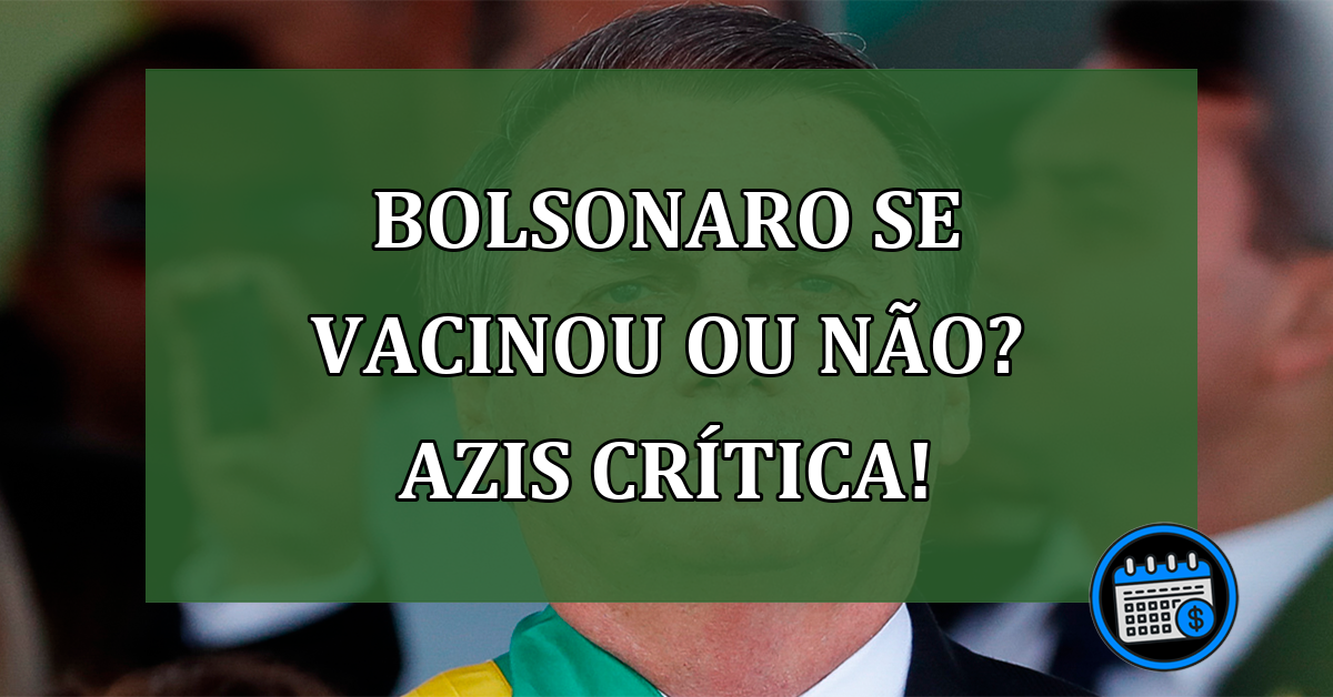 Bolsonaro se vacinou ou não? Azis crítica!