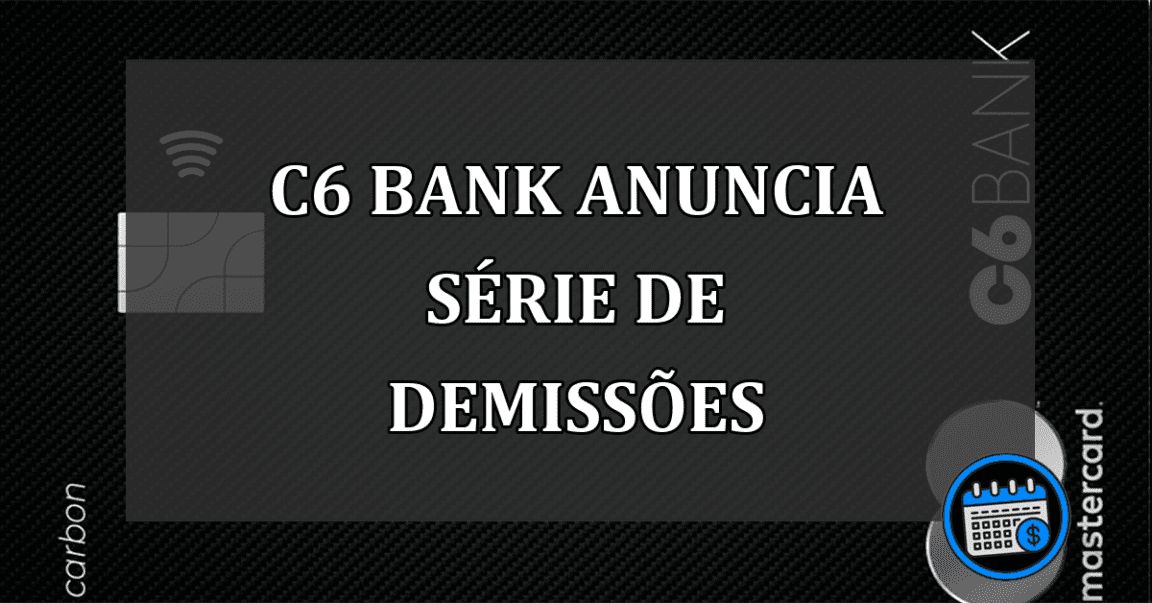 C6 Bank anuncia serie de demissoes