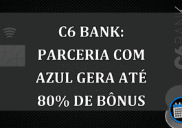 C6 Bank: parceria com Azul gera até 80% de bonus