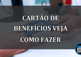 CARTÃO DE BENEFÍCIOS VEJA COMO FAZER