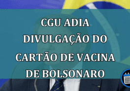 CGU adia divulgacao do cartao de vacina de Bolsonaro