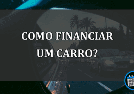 COMO FINANCIAR UM CARRO?