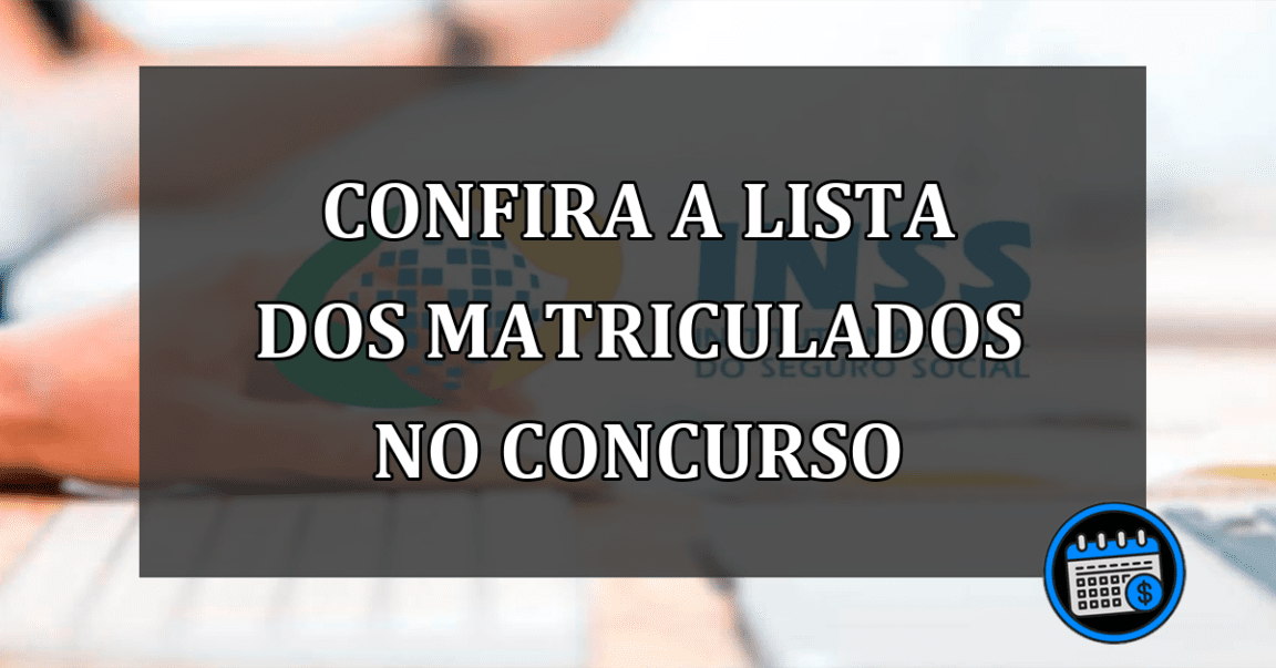 CONFIRA A LISTA DOS MATRICULADOS NO CONCURSO