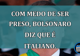 Com medo de ser preso, Bolsonaro diz que e italiano.