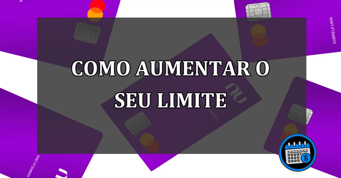 Saiba como aumentar seu limite no Nubank