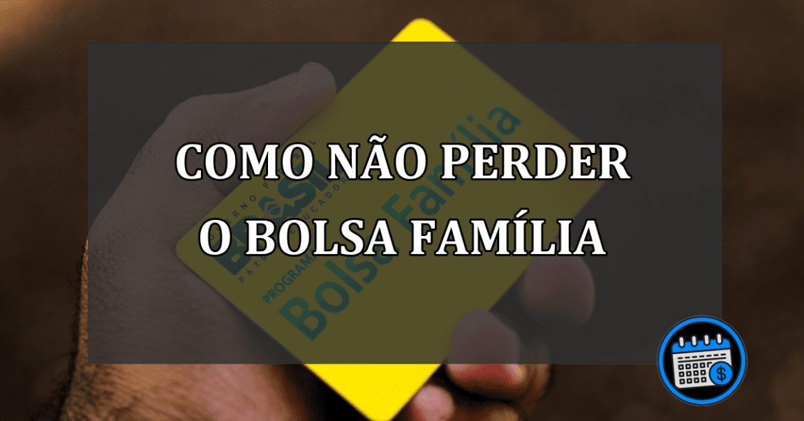 Famílias podem perder o Bolsa Família se não fazer isso