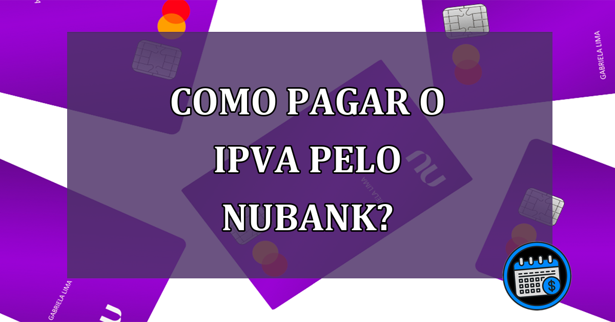 Como pagar o IPVA pelo Nubank?