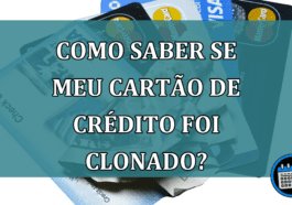 Como saber se meu cartao de credito foi clonado?