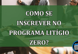 Como se inscrever no Programa Litígio Zero?