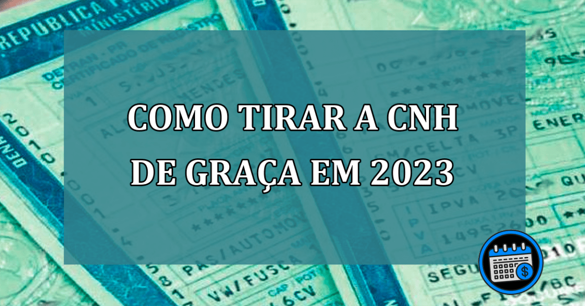 Como tirar a CNH de graca em 2023