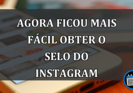 Confira Como Ficou Mais Fácil Obter o Selo De Verificação Do Instagram