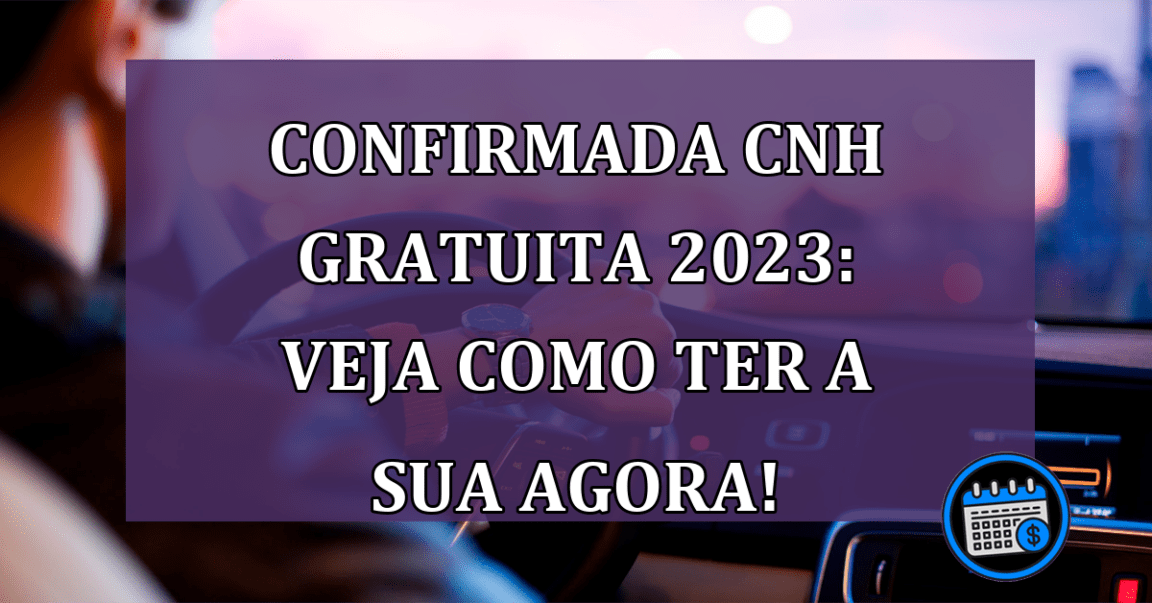 Saiba como ter sua CNH grátis em seu estado