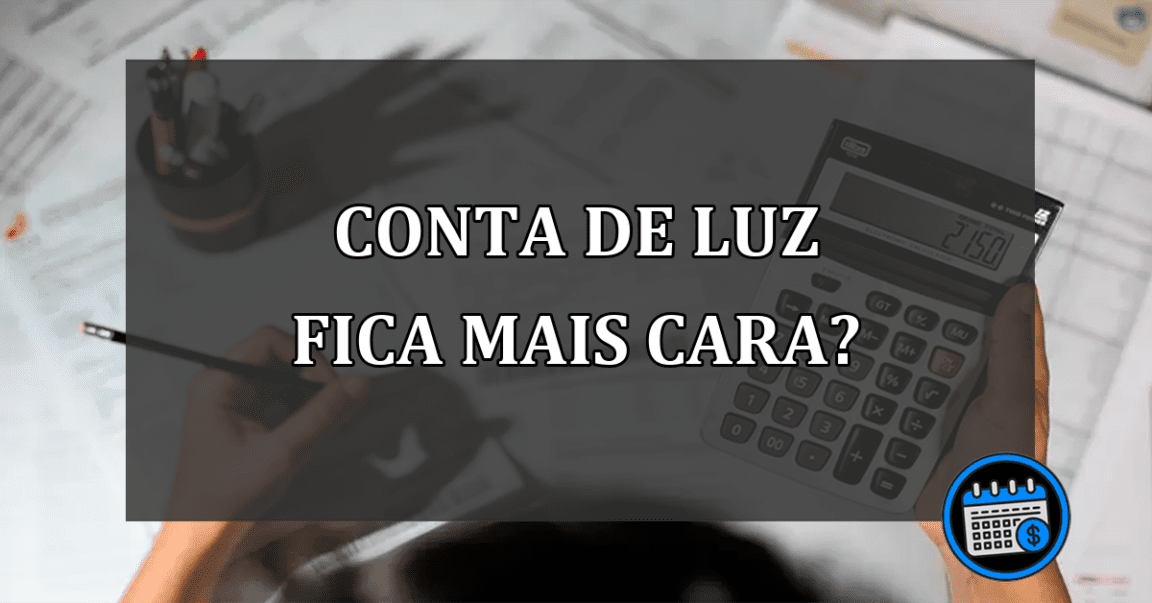 A conta de luz mais cara nos próximo meses?