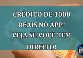 Crédito de 1000 reais no APP! Veja se você tem direito!