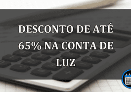 Saiba como ganhar desconto na conta de luz de até 65%