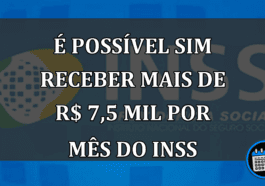 É Possível Sim Receber Mais De R$ 7,5 mil Por Mês Do INSS. Confira Como!