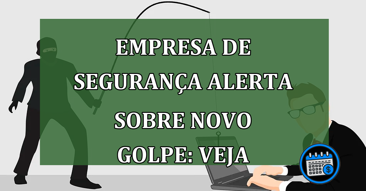 Novo golpe é descoberto por empresa de segurança que faz alerta.