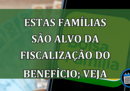 Famílias que podem ter benefício cancelado são estas: veja