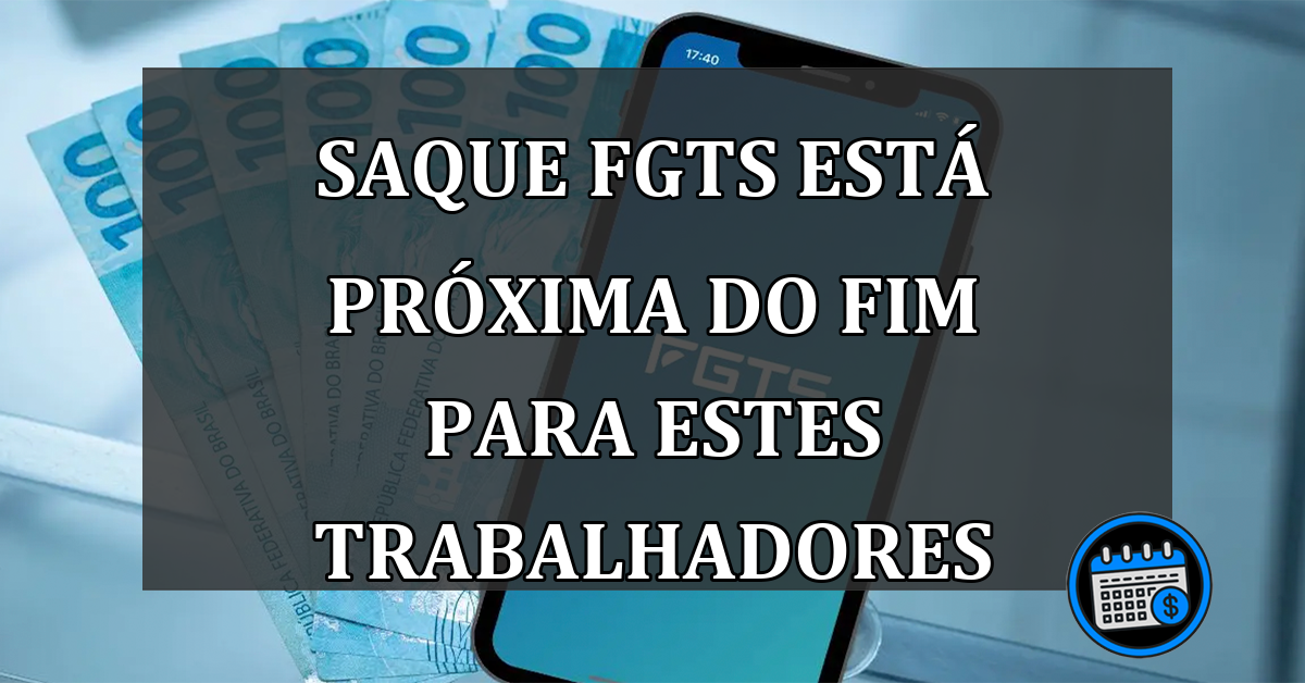 FGTS Está Próxima De Chegar Ao Fim para ESTES Trabalhadores.