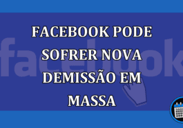 Facebook pode sofrer nova demissao em massa