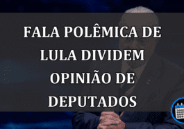 Fala Polêmica de Lula Dividem Opinião De Deputados.