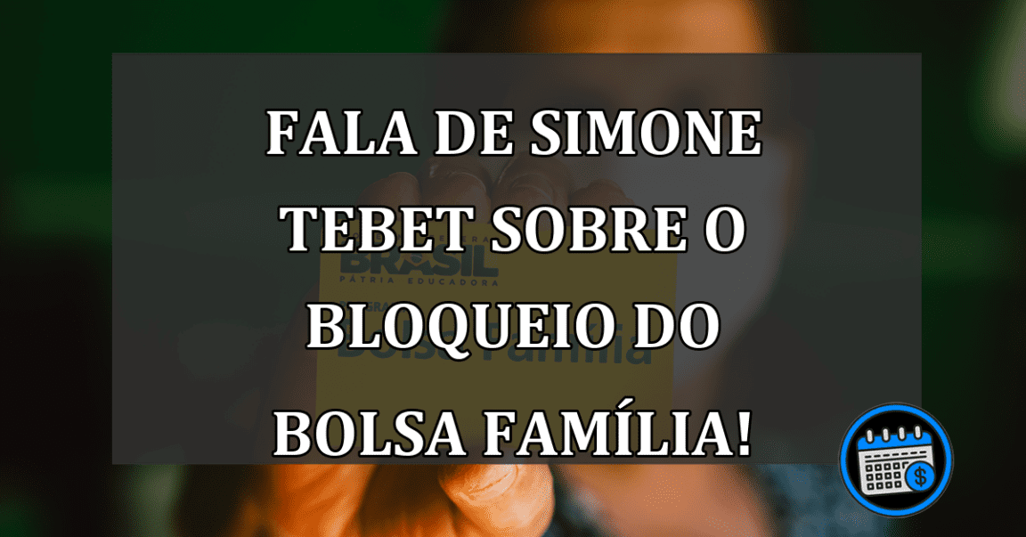 Fala de Simone Tebet sobre o BLOQUEIO do Bolsa Família!