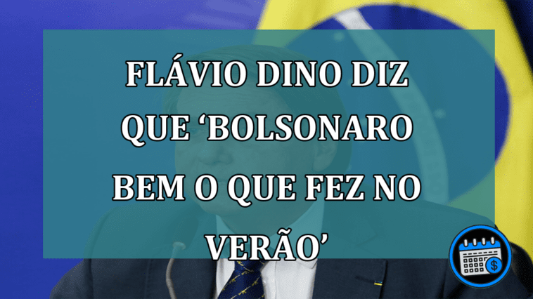 Flávio Dino diz que ‘Bolsonaro bem o que fez no verão passado’