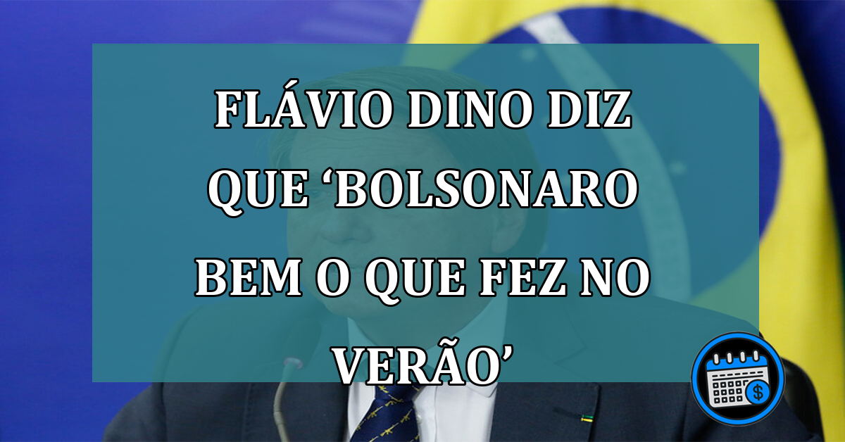 Flávio Dino diz que ‘Bolsonaro bem o que fez no verão passado’