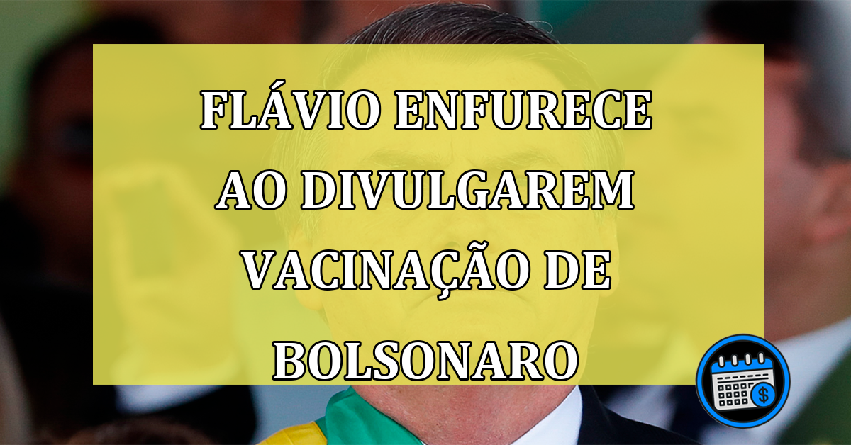 Flávio se revolta após divulgarem carteira de vacina de Bolsonaro