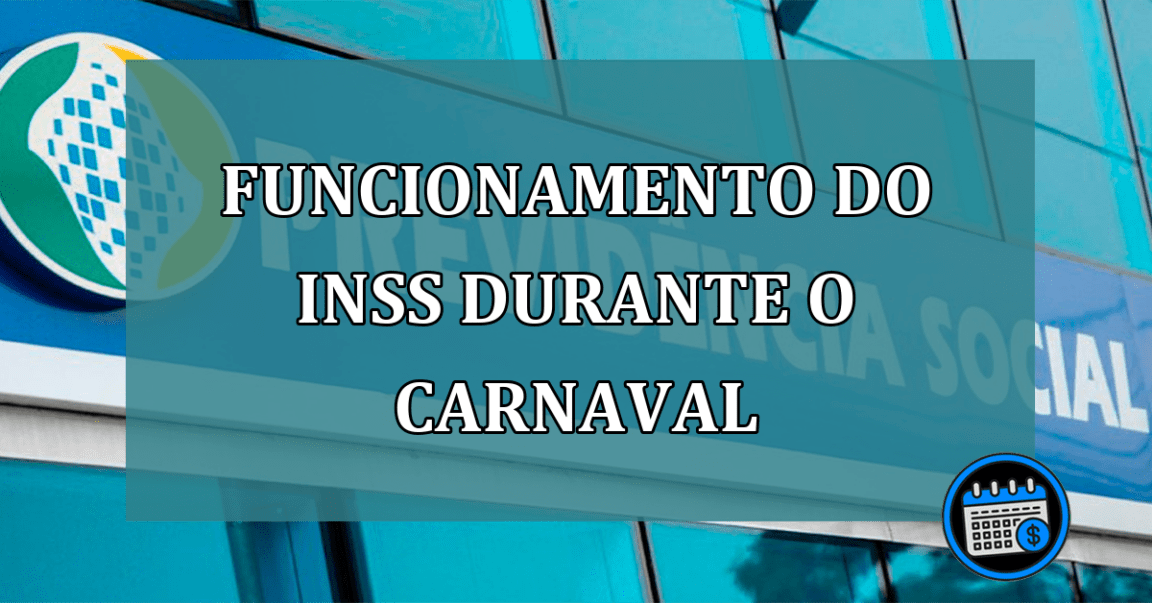 Funcionamento do INSS durante o carnaval