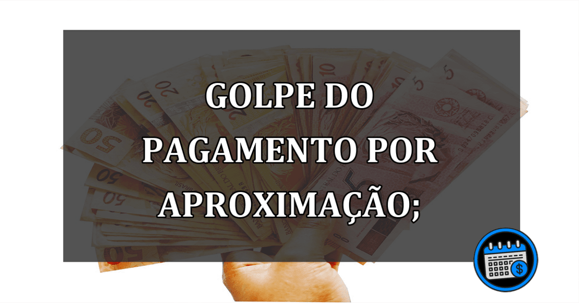 Golpe Do Pagamento Por Aproximação; Fique Atento E Veja Como Se Proteger.